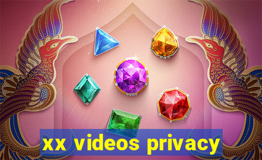 xx videos privacy